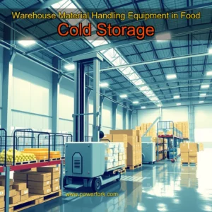 Read more about the article Warehouse Material Handling Equipment in Food Cold Storage